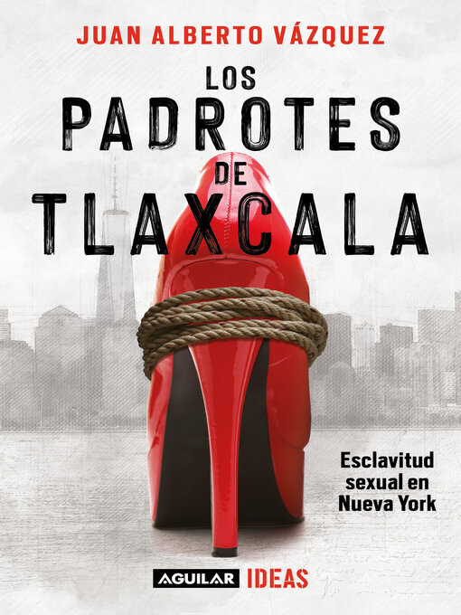 Detalles del título Los padrotes de Tlaxcala de Juan Alberto Vázquez - Disponible